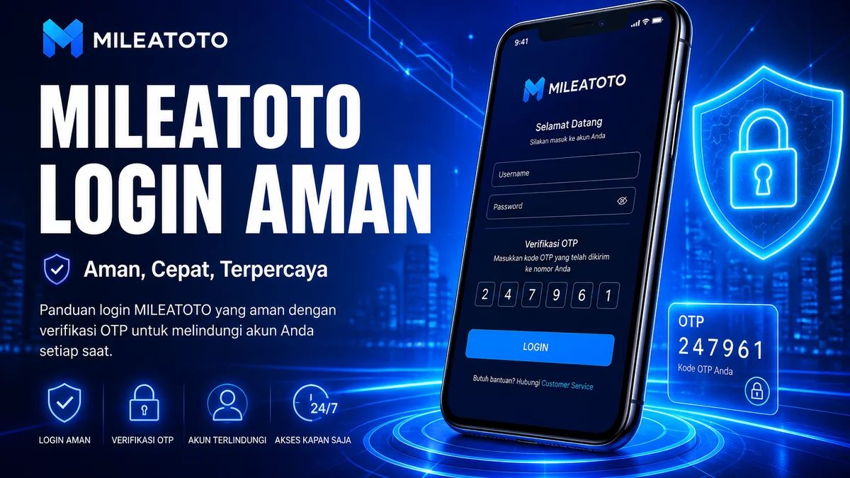 MILEATOTO Login: Cara Masuk Aman di HP (OTP & Anti-Phishing) 2026